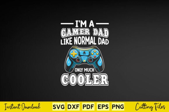 I'm a Gamer Dad Like a Normal Dad – But This SVG Design Brings the Fun to Custom Gifts